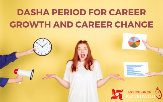 Dasha Period For Career Growth and Career Change​