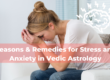 Reasons & Remedies for Stress and Anxiety in Vedic Astrology