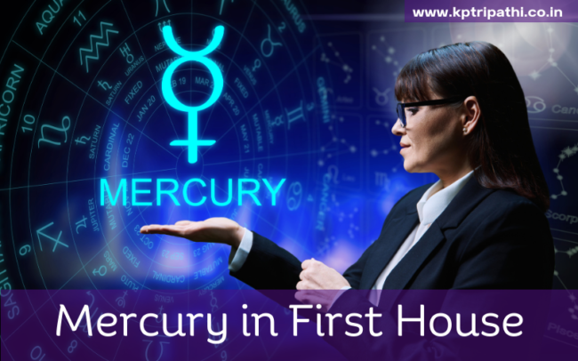 Mercury In First House
