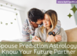 Spouse Prediction Astrology: Know Your Future Partner