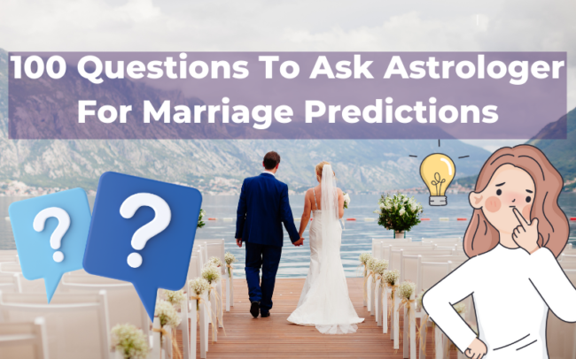 100 Questions To Ask Astrologer For Marriage Predictions